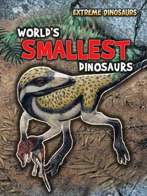 cover image of World's Smallest Dinosaurs